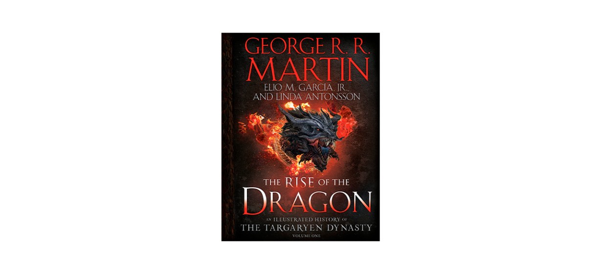 Best The Rise Of The Dragon- An Illustrated History Of The Targaryen Dynasty, Volume One