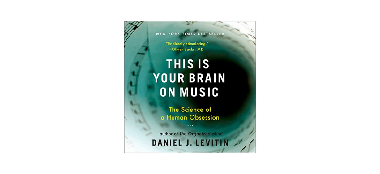 Best This Is Your Brain on Music: The Science of a Human Obsession by Daniel J. Levitin
